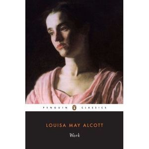 Work: A Story of Experience -- Louisa May Alcott